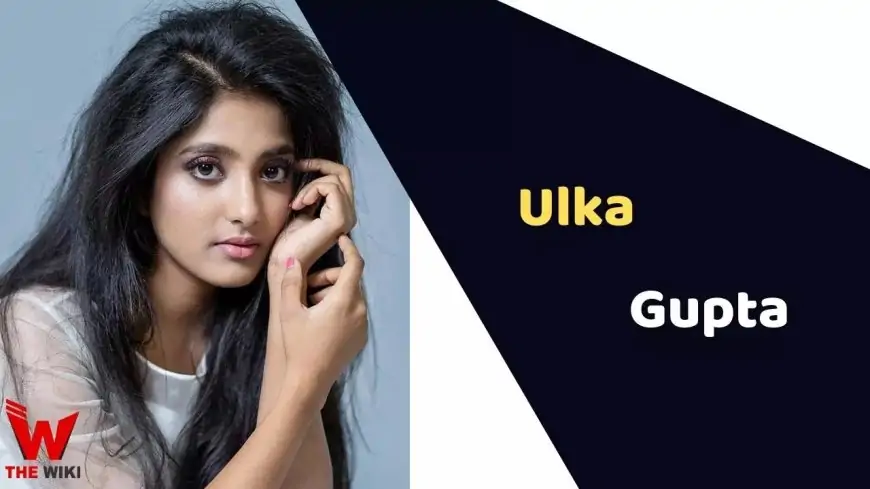 Ulka Gupta (Actress) Height, Weight, Age, Affairs, Biography & More