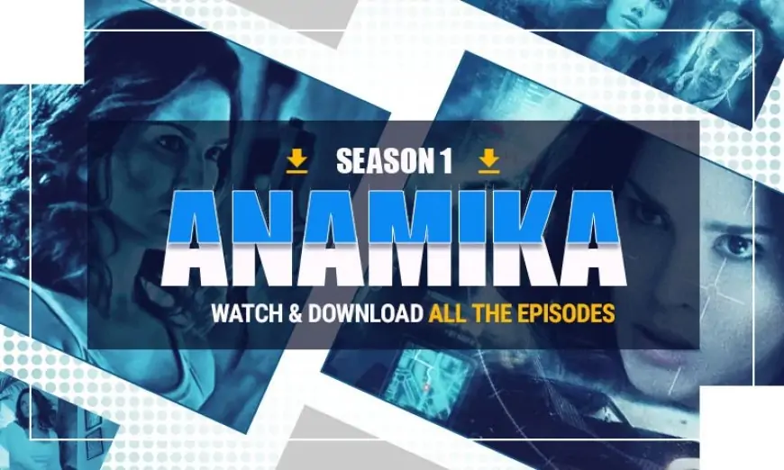 Anamika 2022 Season 1 Download & Watch All 8 Episodes
