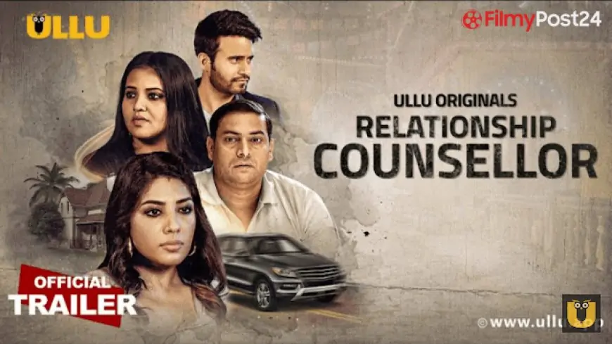 Relationship Counselor Web Series (2021) Ullu: Cast, Watch Online, Roles