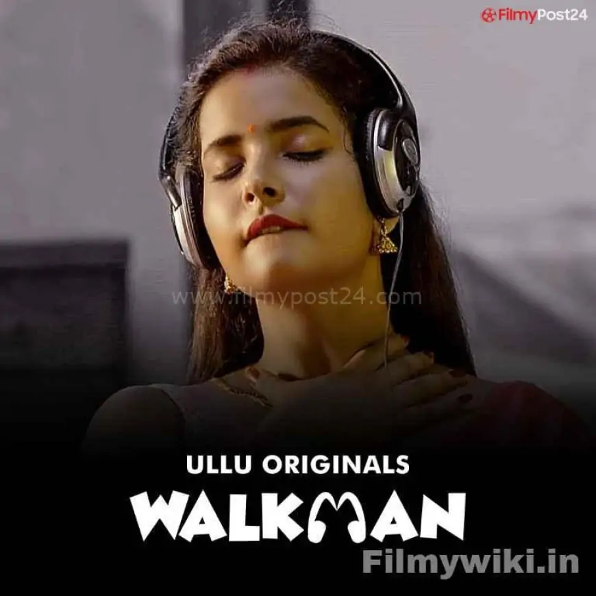 Watch Online Walkman Ullu Web Series 2022