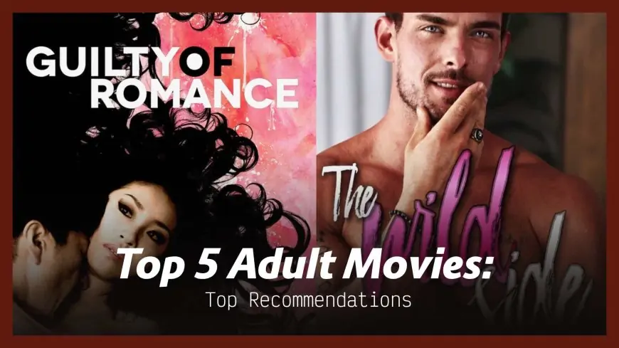 World Top 5 Adult Movies: Top Recommendations