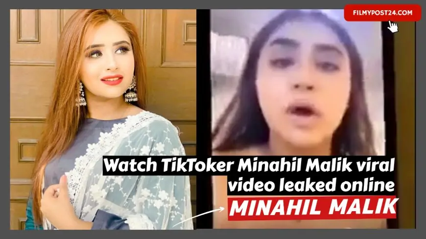 WATCH FULL VIDEO: TikToker Minahil Malik viral video leaked online